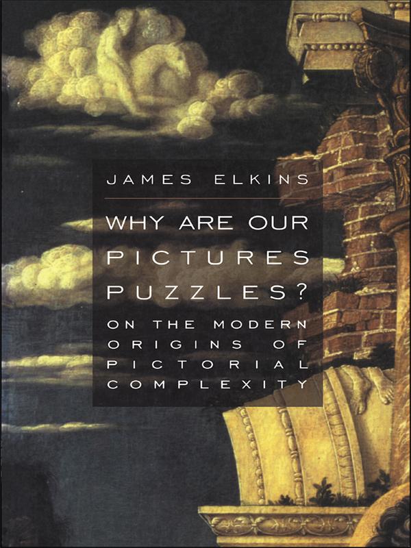 Why Are Our Pictures Puzzles? by James Elkins