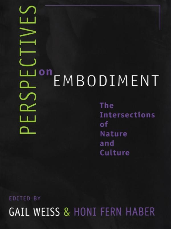 Perspectives on Embodiment by Gail Weiss, Honi Fern Haber