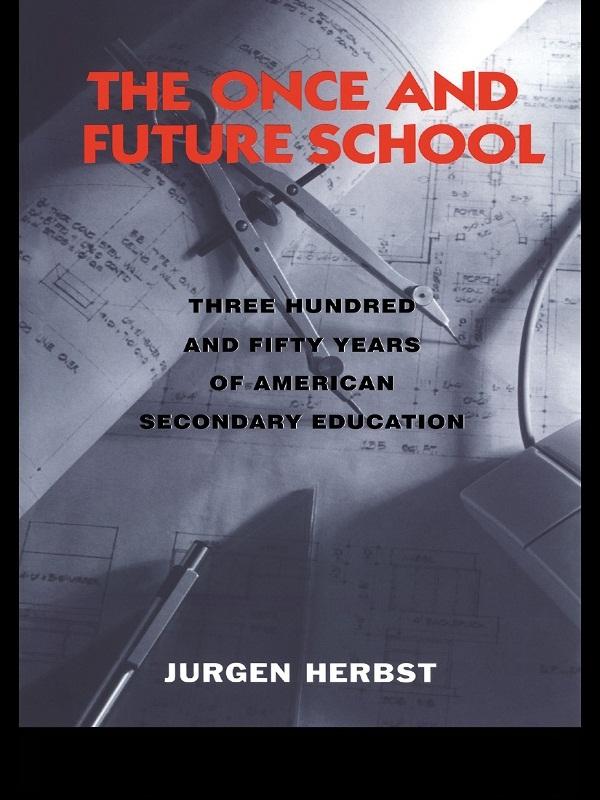 The Once and Future School by Jurgen Herbst