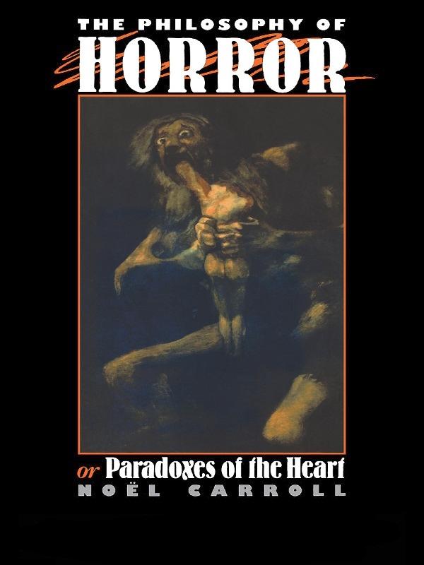 The Philosophy of Horror by Noel Carroll
