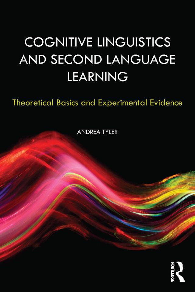 Cognitive Linguistics and Second Language Learning by Andrea Tyler