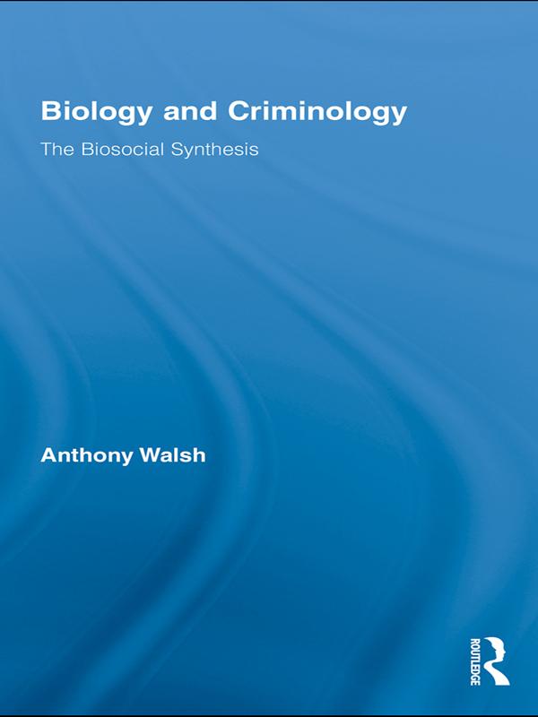 Biology and Criminology by Anthony Walsh