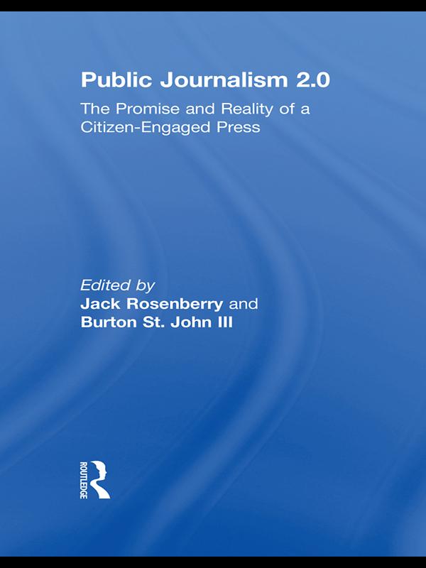 Public Journalism 2.0 by Burton St John, Jack Rosenberry