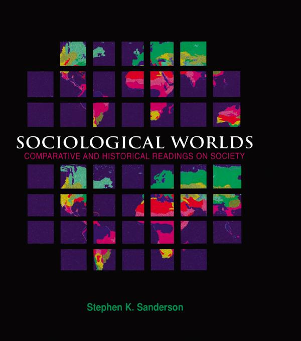 Sociological Worlds by Stephen K. Sanderson