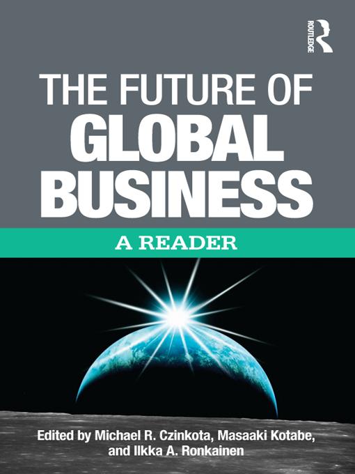 The Future of Global Business by Ilkka Ronkainen, Michael Czinkota