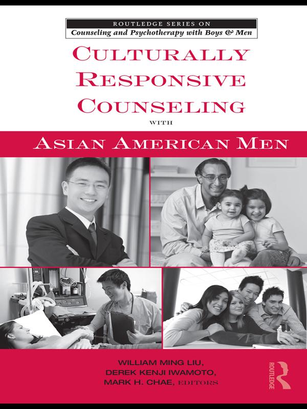 Culturally Responsive Counseling with Asian American Men by Derek Kenji Iwamoto, Mark H. Chae, William Ming Liu