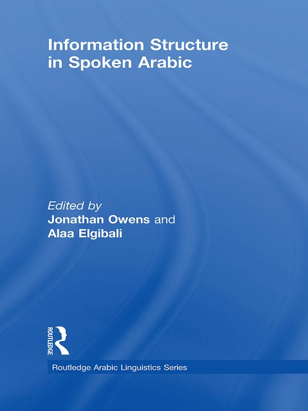 Information Structure in Spoken Arabic by Alaa Elgibali, Jonathan Owens