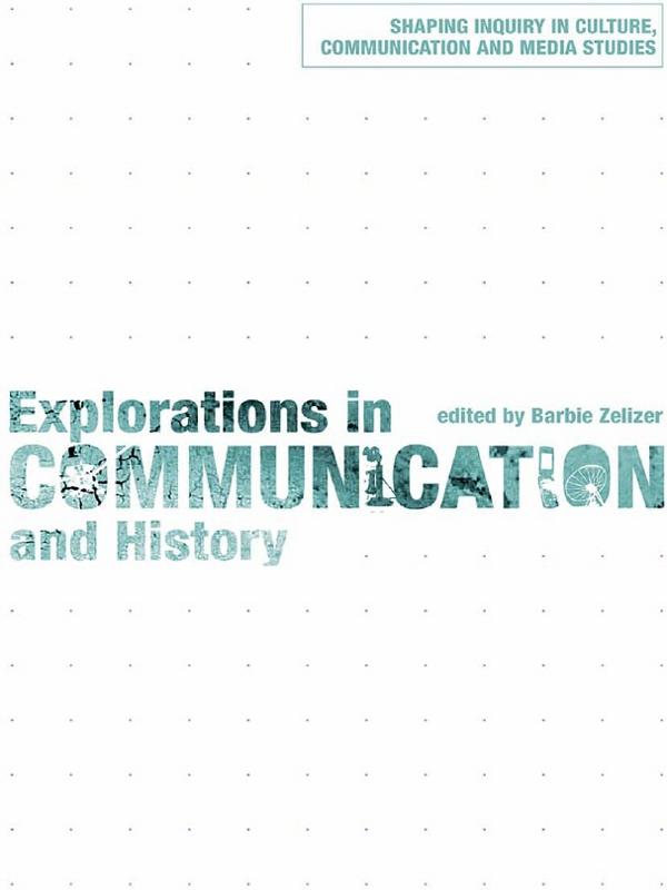 Explorations in Communication and History by Barbie Zelizer