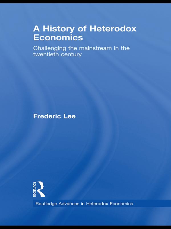 A History of Heterodox Economics by Frederic Lee