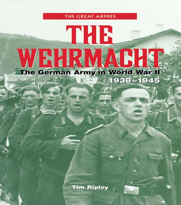 The Wehrmacht by Tim Ripley