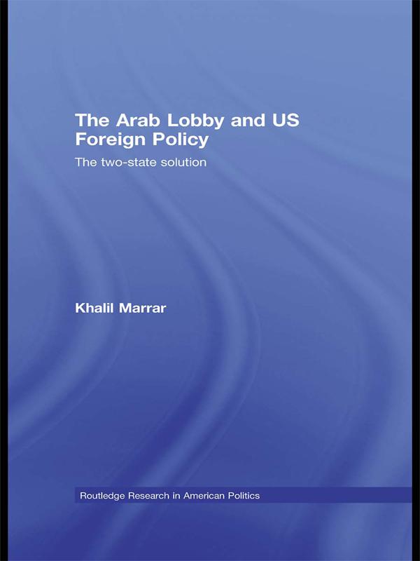 The Arab Lobby and US Foreign Policy by Khalil Marrar