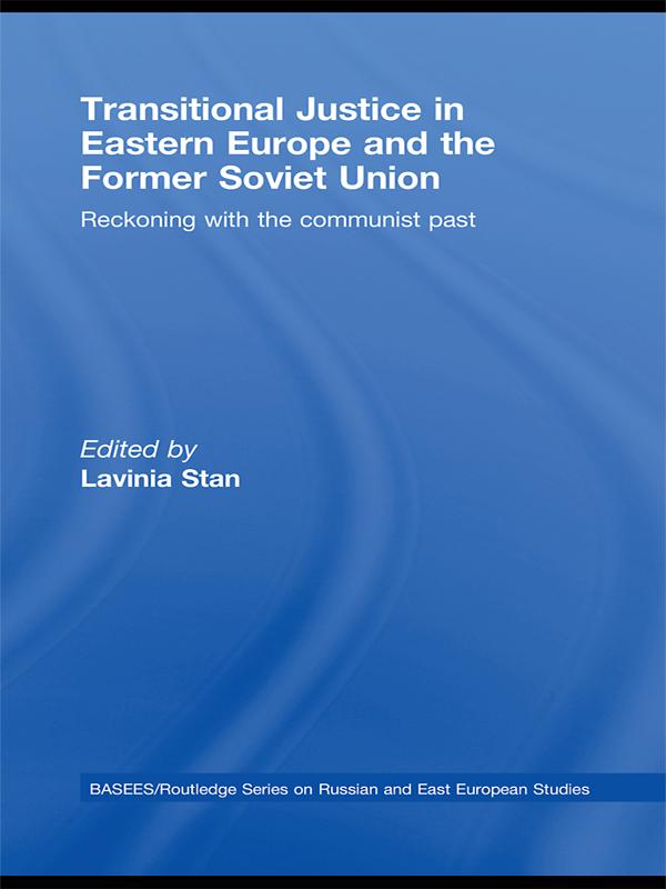 Transitional Justice in Eastern Europe and the former Soviet Union by Lavinia Stan