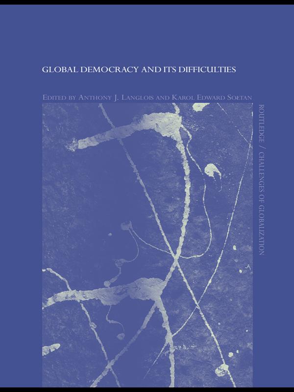 Global Democracy and its Difficulties by Anthony J. Langlois, Karol Edward Soltan