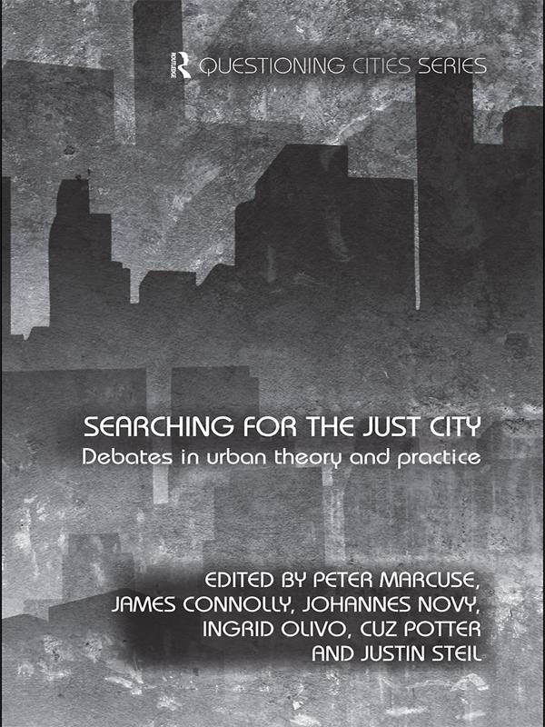 Searching for the Just City by Cuz Potter, Ingrid Olivo, James Connolly, Johannes Novy, Justin Steil, Peter Marcuse