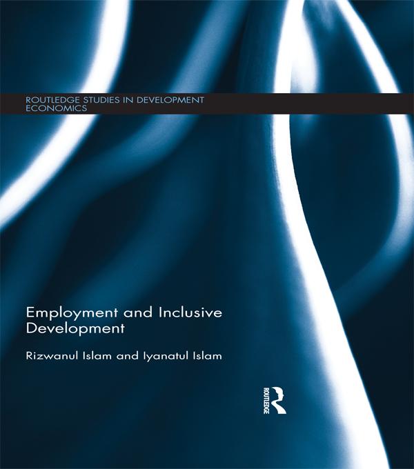 Employment and Inclusive Development by Iyanatul Islam, Rizwanul Islam