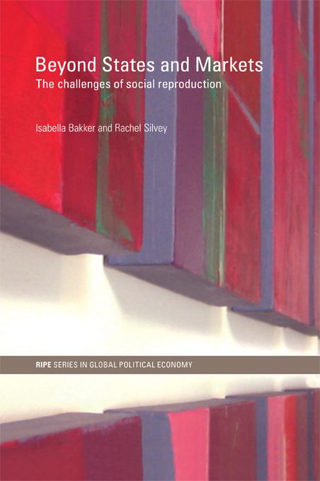 Beyond States and Markets by Isabella Bakker, Rachel Silvey