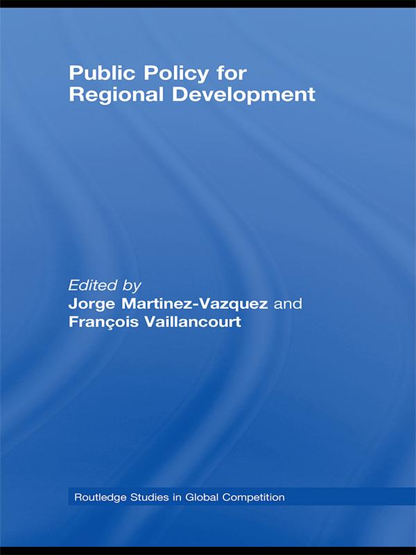 Public Policy for Regional Development by Francois Vaillancourt, Jorge Martinez-Vazquez