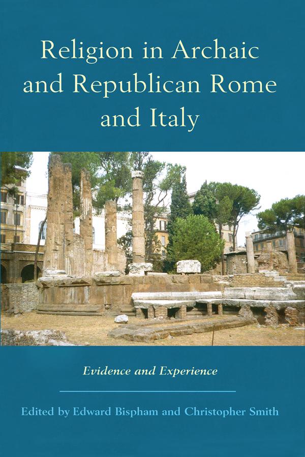 Religion in Archaic and Republican Rome and Italy by Christopher Smith, Edward Bispham