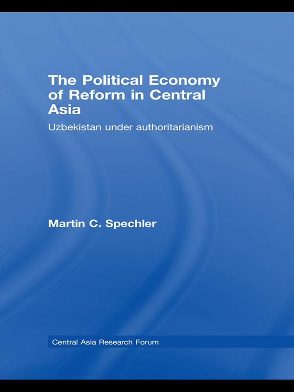 The Political Economy of Reform in Central Asia by Martin C. Spechler