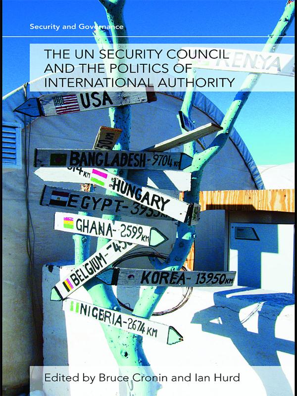 The UN Security Council and the Politics of International Authority by Bruce Cronin, Ian Hurd