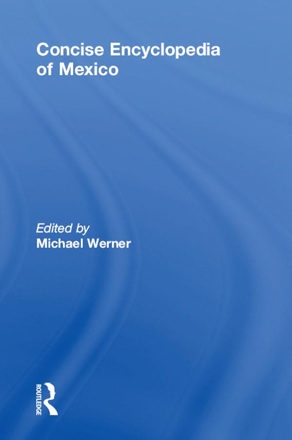 Concise Encyclopedia of Mexico by Michael Werner