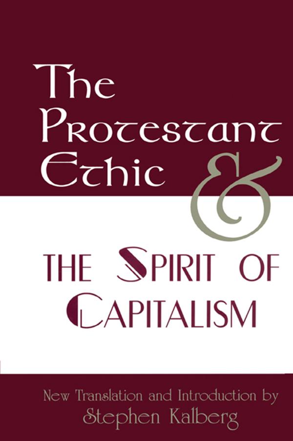 The Protestant Ethic and the Spirit of Capitalism by Max Weber