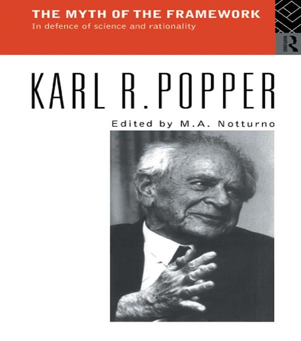 The Myth of the Framework by Karl Popper, M.A. Notturno