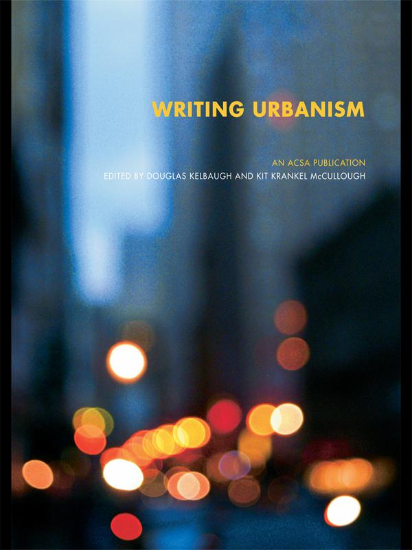 Writing Urbanism by Douglas Kelbaugh, Kit McCullough