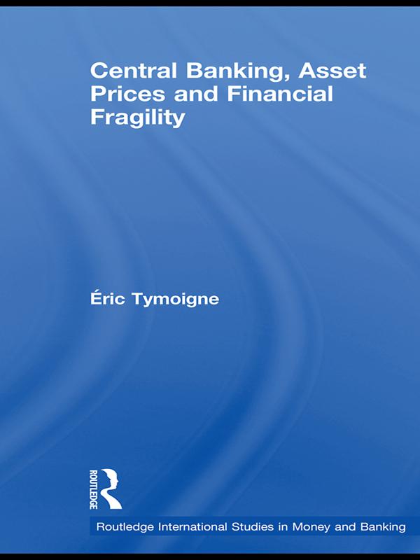 Central Banking, Asset Prices and Financial Fragility by Eric Tymoigne