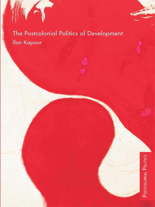 The Postcolonial Politics of Development by Ilan Kapoor