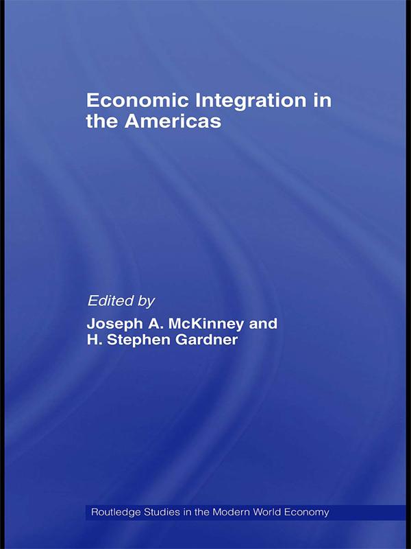 Economic Integration in the Americas by H. Stephen Gardner, Joseph A. McKinney