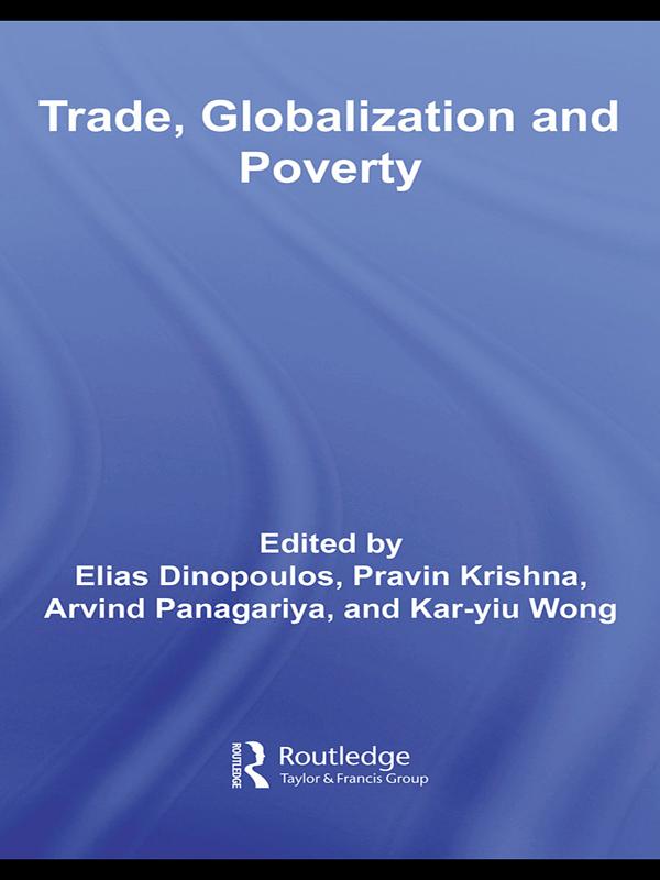Trade, Globalization and Poverty by Arvind Panagariya, Elias Dinopoulos, Kar-yiu Wong, Pravin Krishna