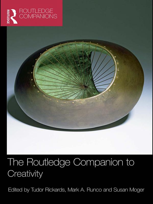 The Routledge Companion to Creativity by Mark A. Runco, Susan Moger, Tudor Rickards