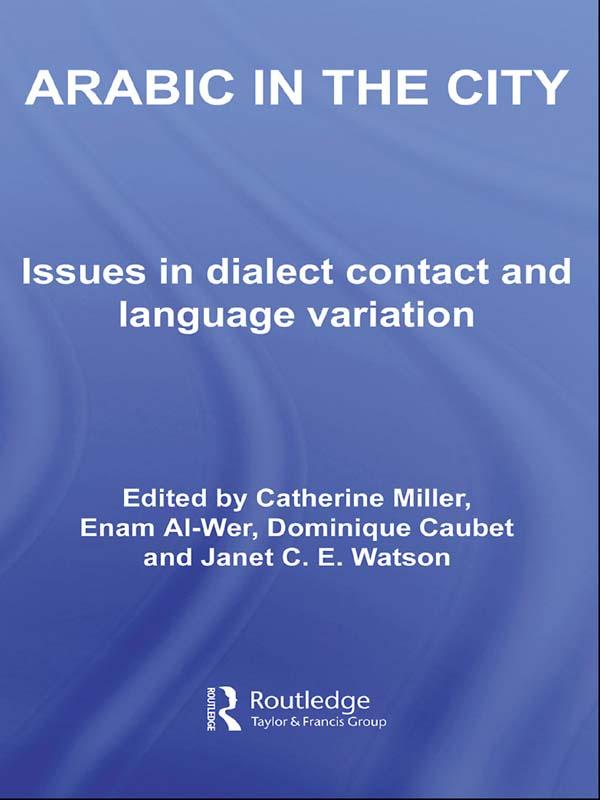 Arabic in the City by Catherine Miller, Dominique Caubet, Enam Al-Wer, Janet C.E. Watson