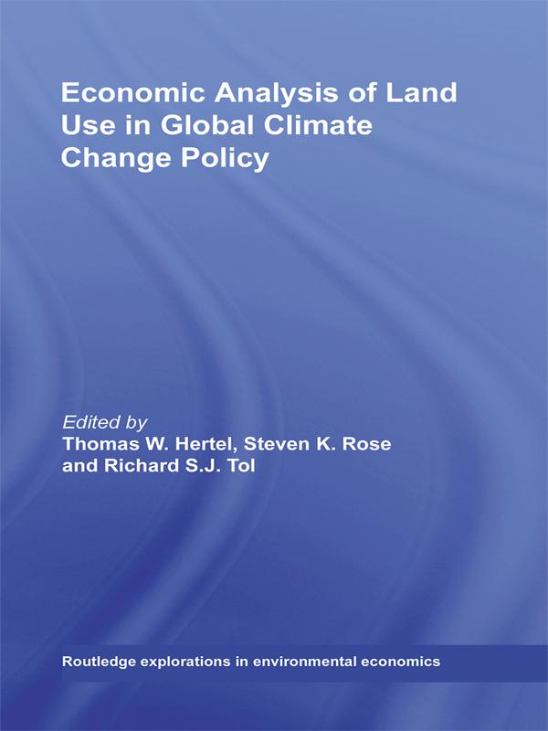 Economic Analysis of Land Use in Global Climate Change Policy by Richard S. J. Tol, Steven K. Rose, Thomas W. Hertel