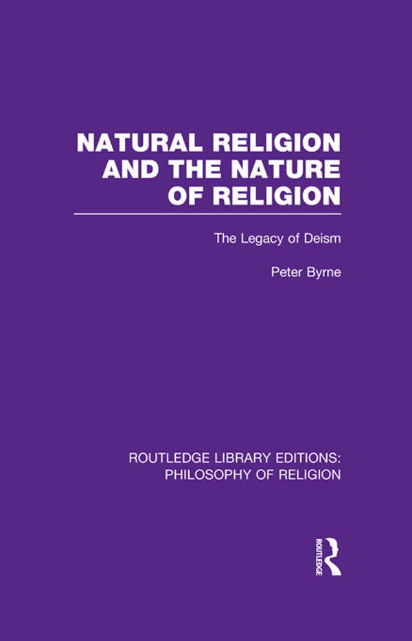 Natural Religion and the Nature of Religion by Peter Byrne