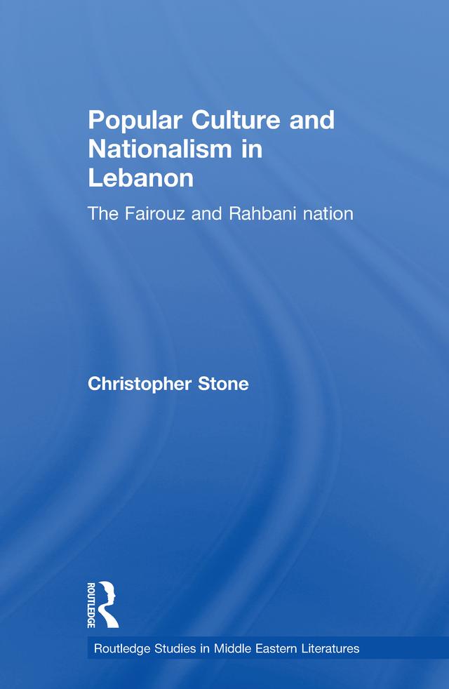 Popular Culture and Nationalism in Lebanon by Christopher Stone