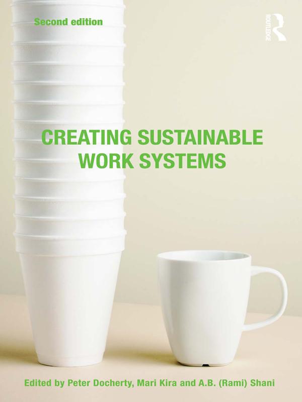 Creating Sustainable Work Systems by A.B. (Rami) Shani, Mari Kira, Peter Docherty