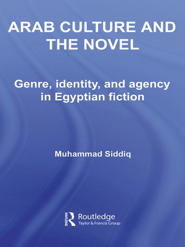 Arab Culture and the Novel by Muhammad Siddiq