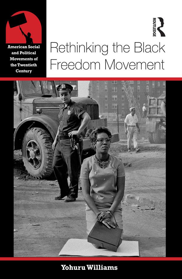 Rethinking the Black Freedom Movement by Yohuru Williams
