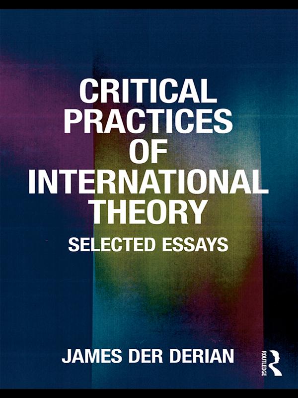 Critical Practices in International Theory by James Der Derian