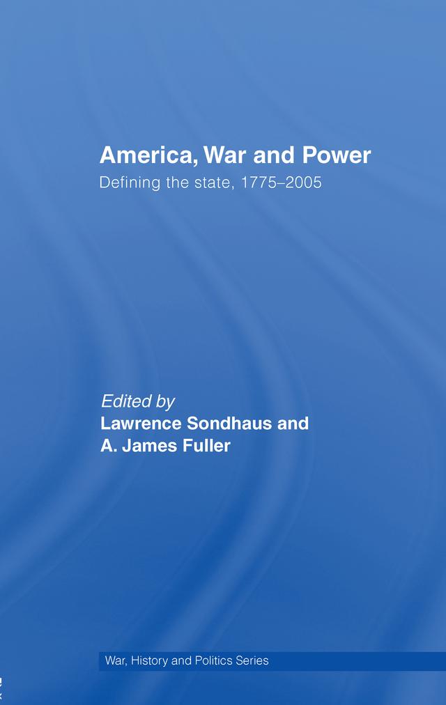 America, War and Power by A. James Fuller, Lawrence Sondhaus