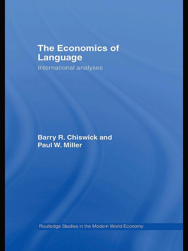 The Economics of Language by Barry R. Chiswick, Paul W. Miller