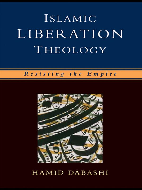 Islamic Liberation Theology by Hamid Dabashi
