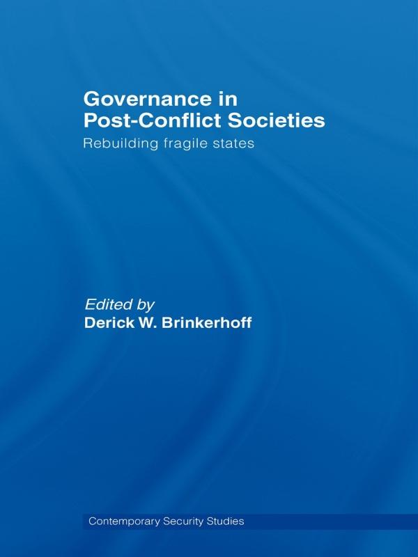 Governance in Post-Conflict Societies by Derick W. Brinkerhoff