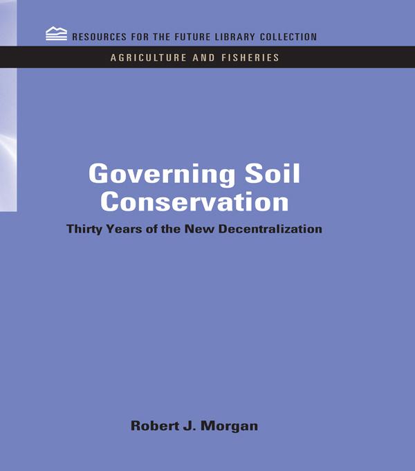 Governing Soil Conservation by Robert J. Morgan