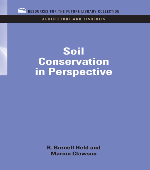 Soil Conservation in Perspective by Marion Clawson, R. Burnell Held