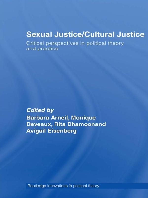Sexual Justice / Cultural Justice by Avigail Eisenberg, Barbara Arneil, Monique Deveaux, Rita Dhamoon