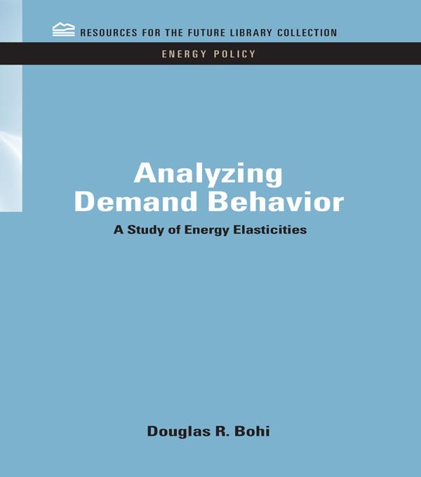 Analyzing Demand Behavior by Douglas R. Bohi