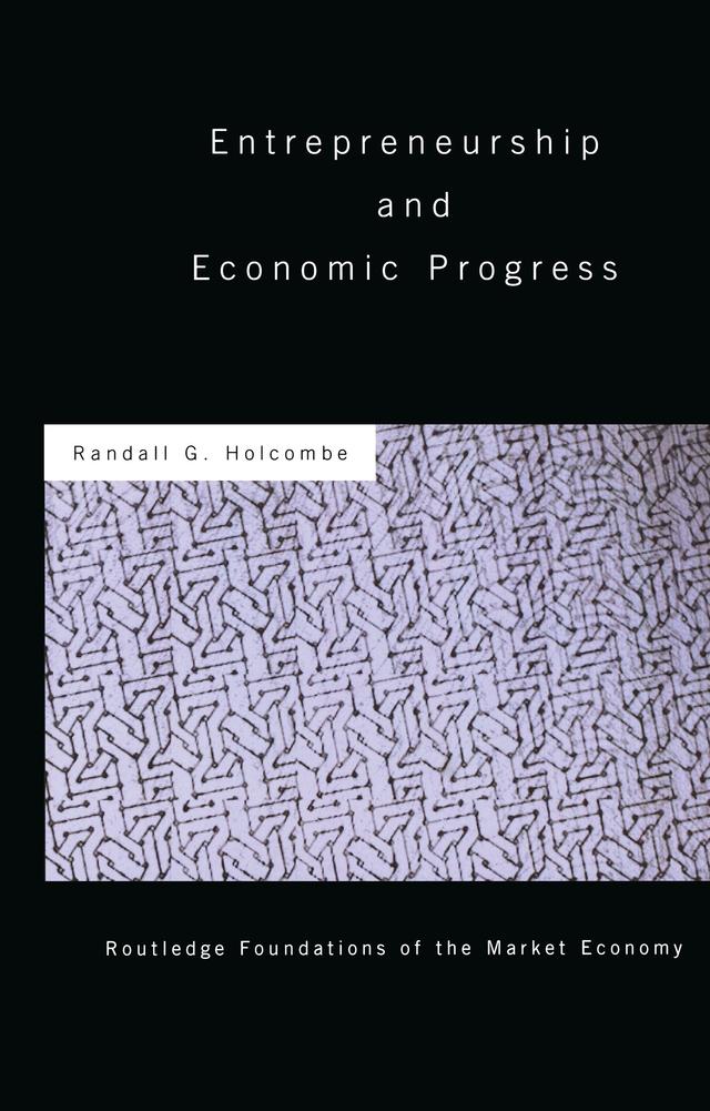 Entrepreneurship and Economic Progress by Randall Holcombe